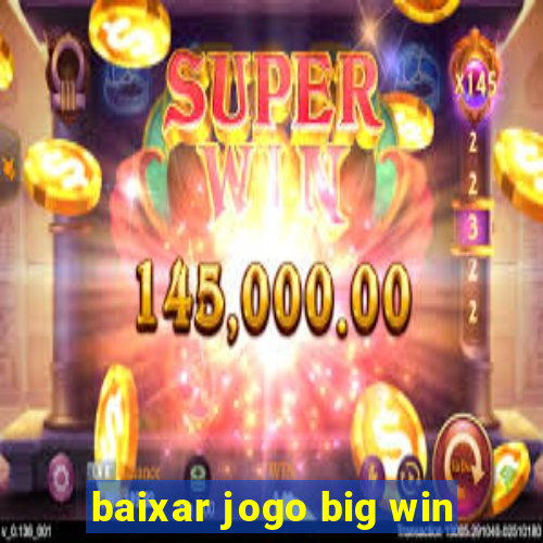 baixar jogo big win